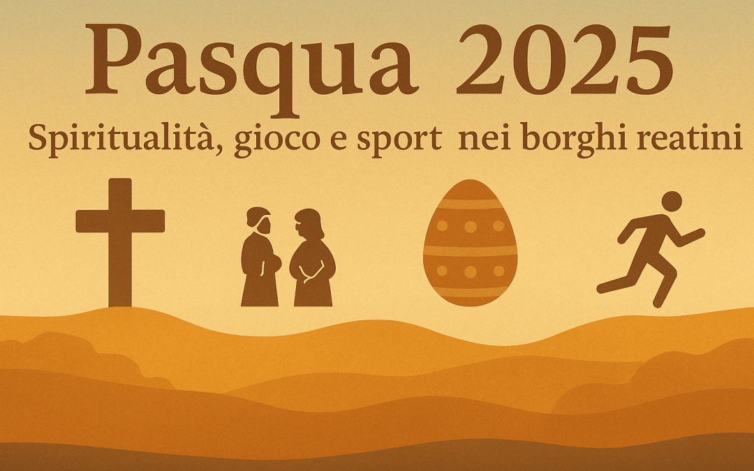 Pasqua 2025: Spiritualità, gioco e sport nei borghi reatini